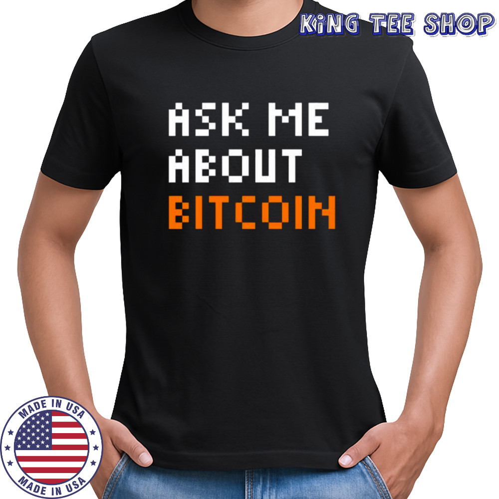 Ask Me About Bitcoin Pixel Art shirt