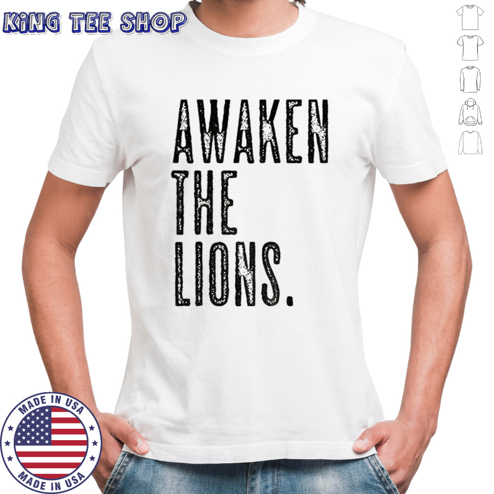Awaken The Lions shirt
