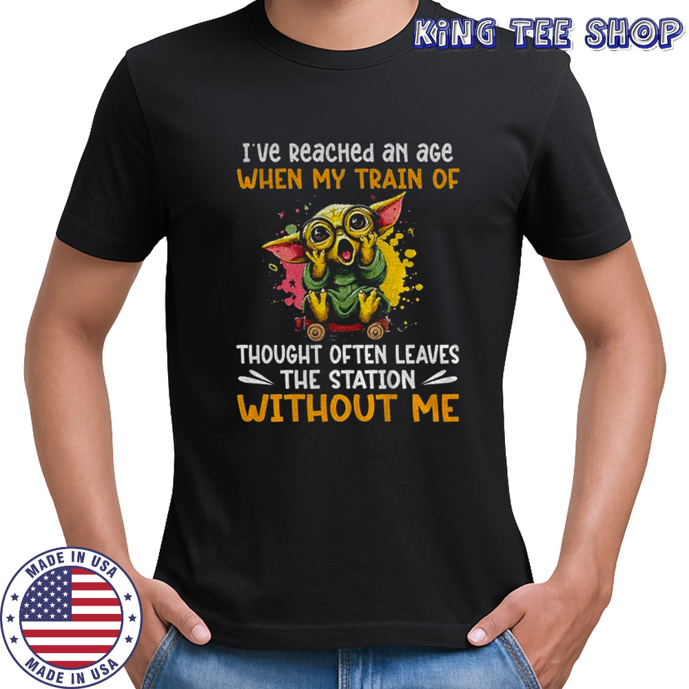 Baby Yoda I’ve reached an age when my train of thought often leaves shirt