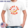 Bang The Drum T-Shirt