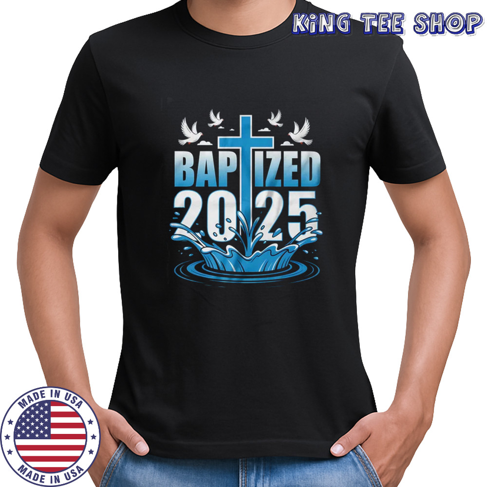 Baptism Christian Jesus Christ God Church Baptized 2025 shirt