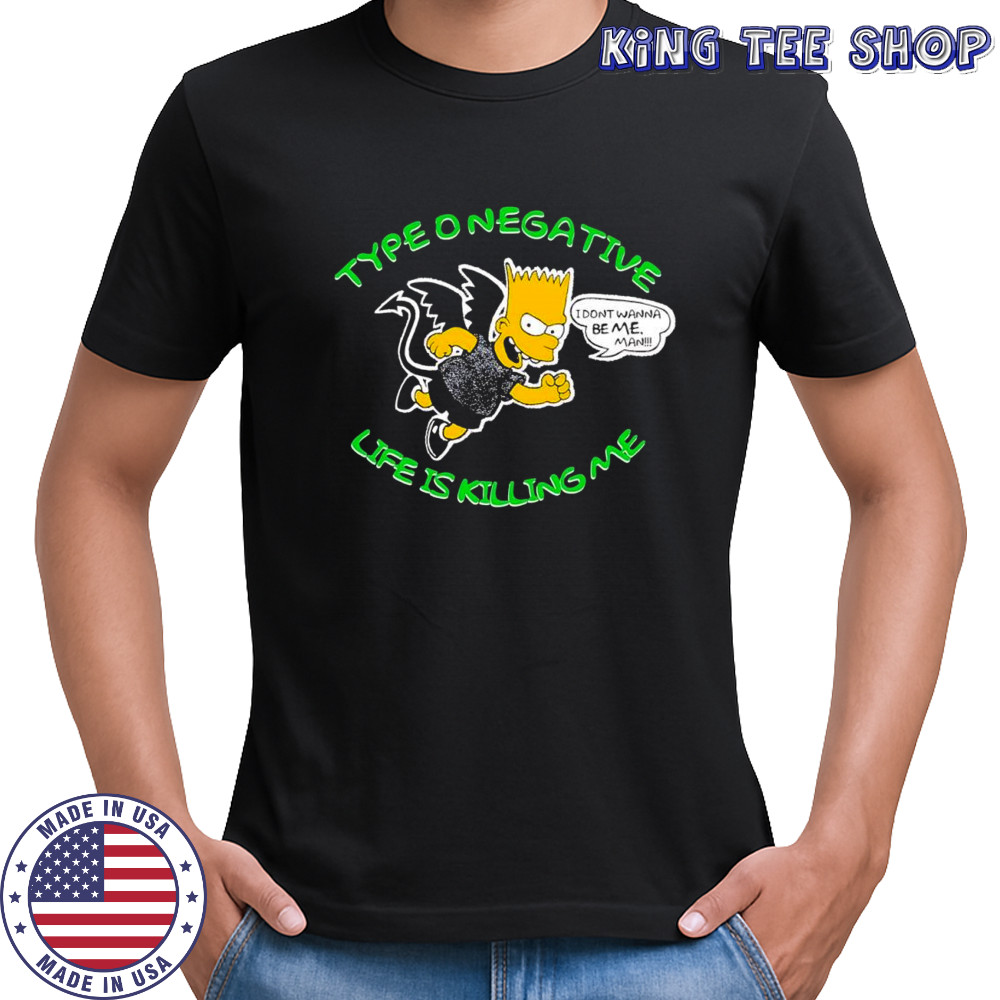 Bart Simpson Type O Negative Life Is Killing Me i don’t wanna be me shirt