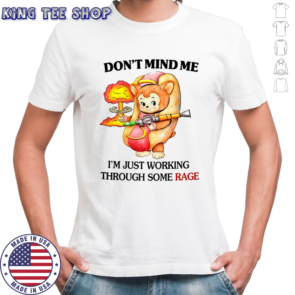 Bear hot dog don’t mind me I just working through some rage shirt
