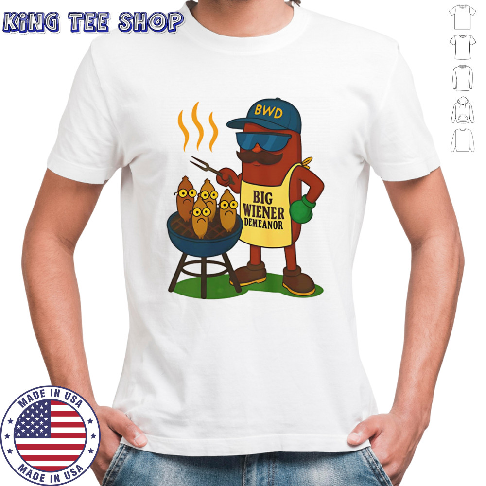 Big BBQ Wiener Demeanor shirt
