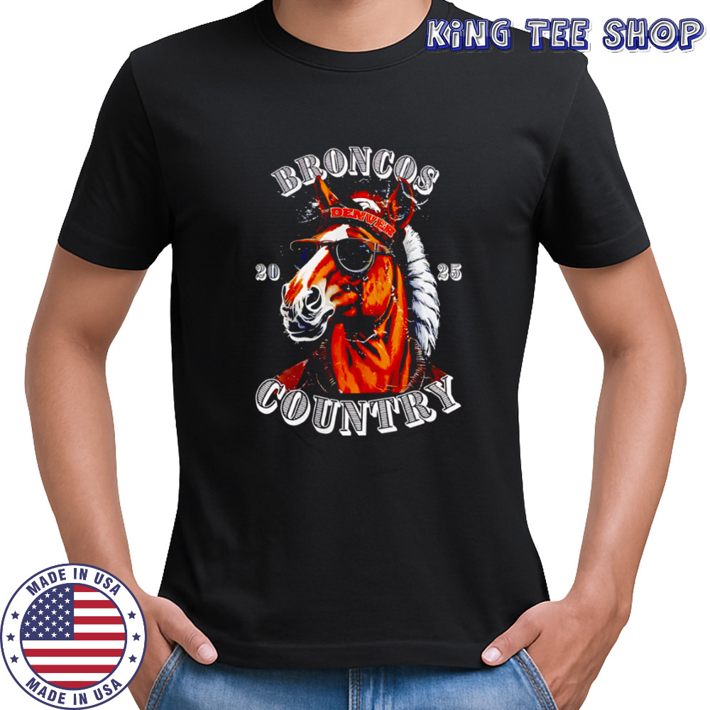 Broncos Country 2025 Denver Horse Wearing Hat Sunglasses shirt
