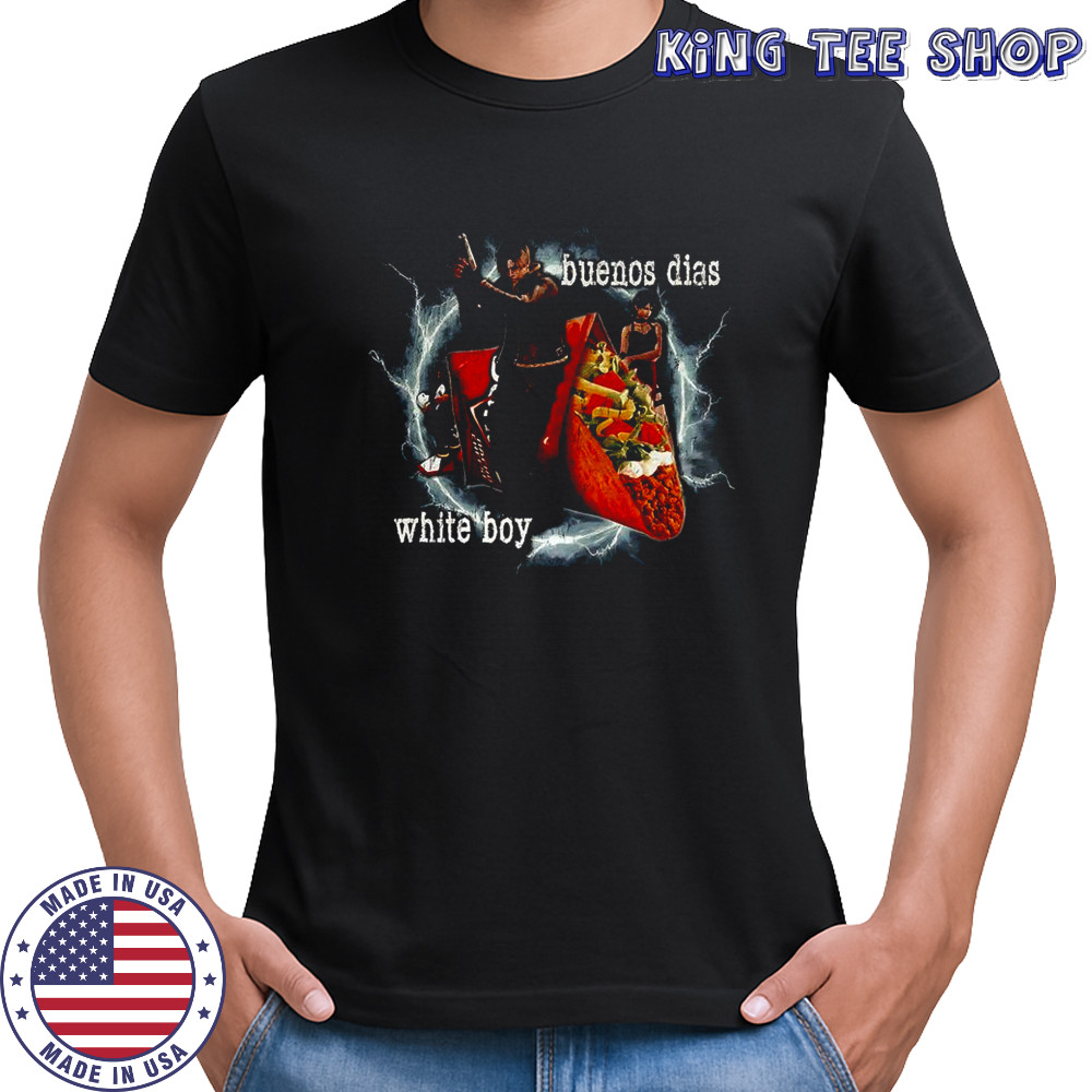 Buenos dias white boy shirt