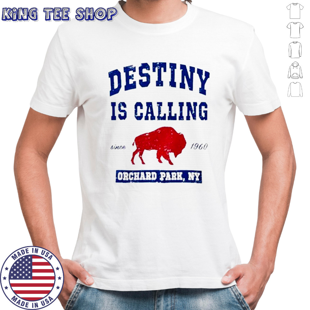 Buffalo Bills Destiny Is Calling Orchard Park NY T-Shirt