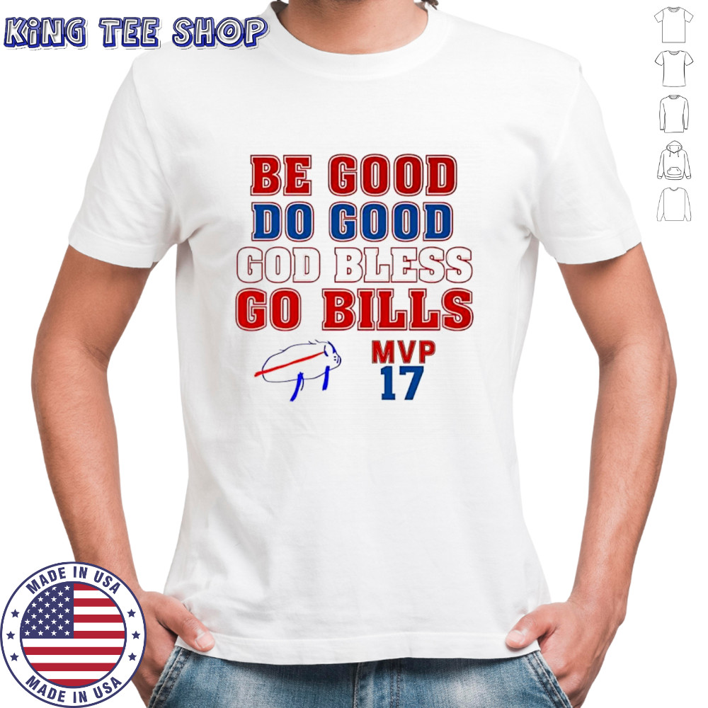 Buffalo Bills NFL be goog do good god bless go Bills MVP number 17 shirt
