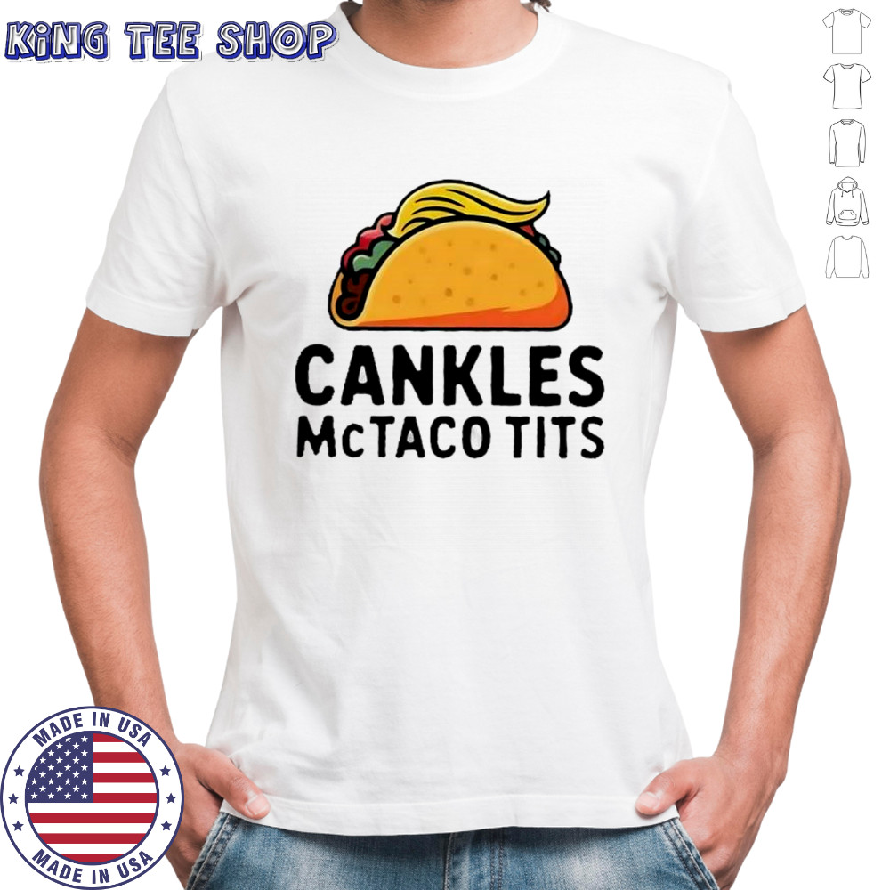 Cankles McTaco Tits sarcastic shirt
