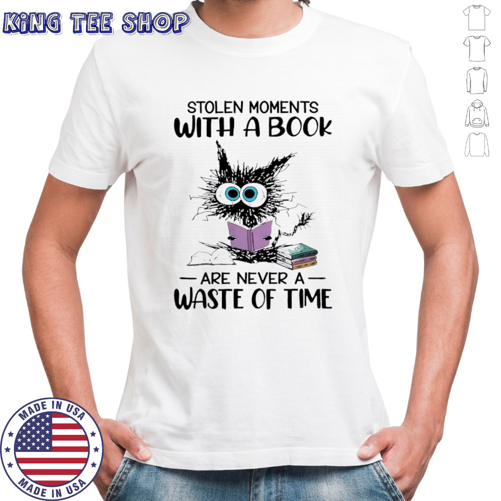 Cat stolen moments with a book are never a waste of time shirt