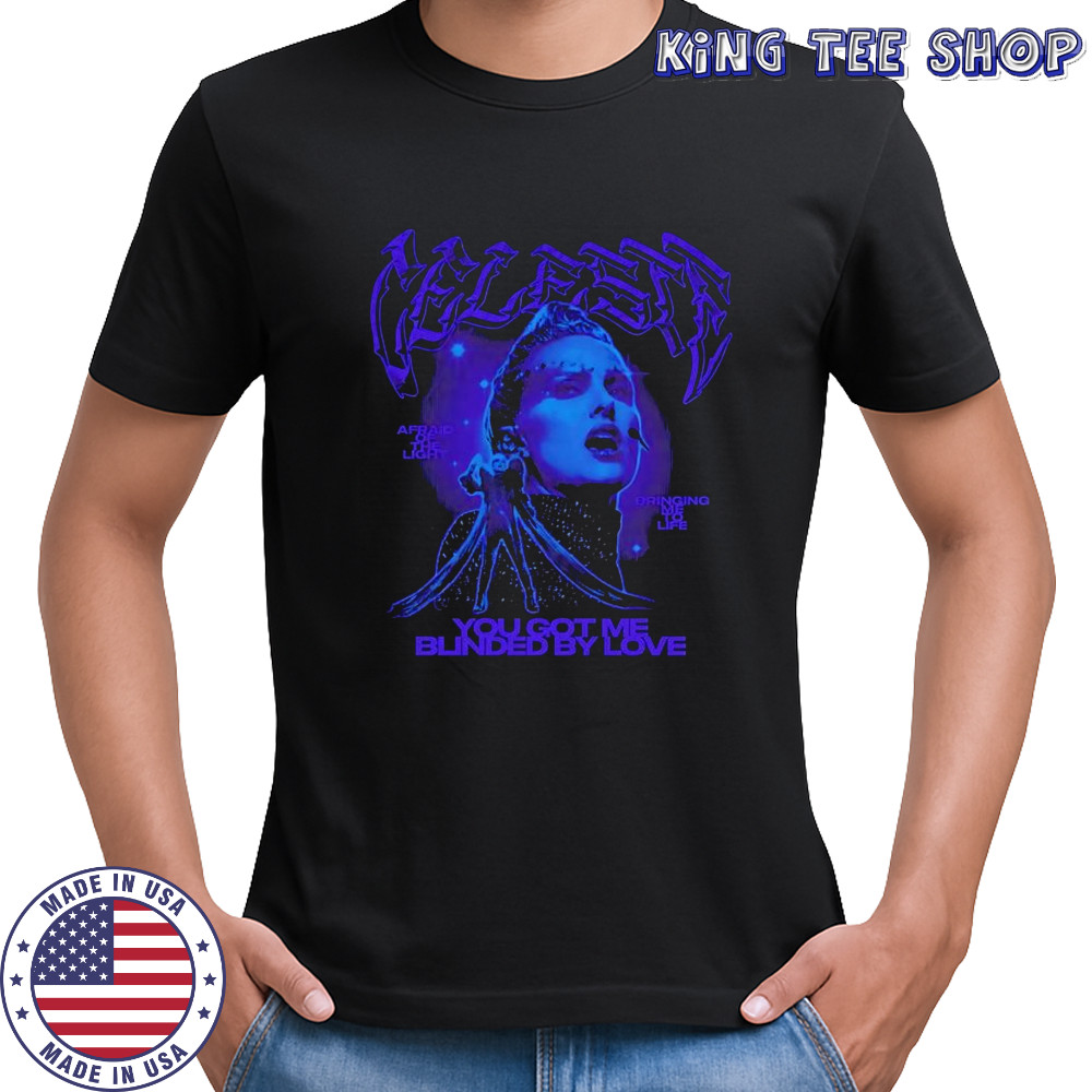 Celeste you got me blinded by love shirt