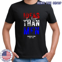 Charlie Kirk 1993 2025 ideas live longer than men memorial shirt