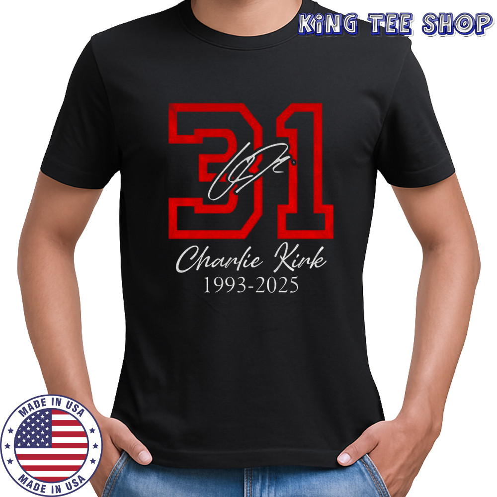 Charlie Kirk 31 Rest In Peace 1993 2025 shirt