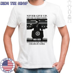 Charlie Kirk give up never surrender always go for the win America shirt