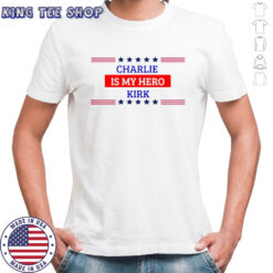 Charlie Kirk is my Hero shirt