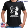 Charlie Kirk RIP Turning Point Never Give Up Never Surrender 2025 shirt