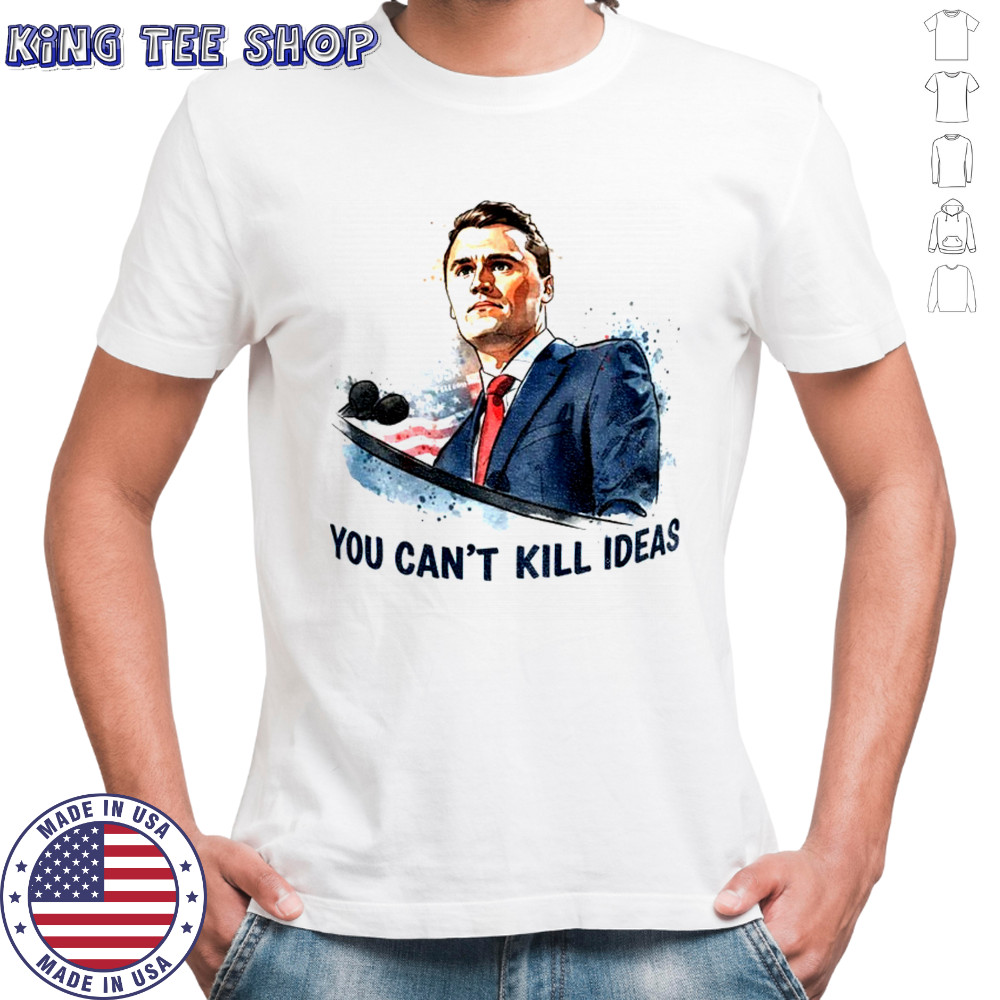 Charlie Kirk You Can’t Kill Ideas America First Patriot gift shirt