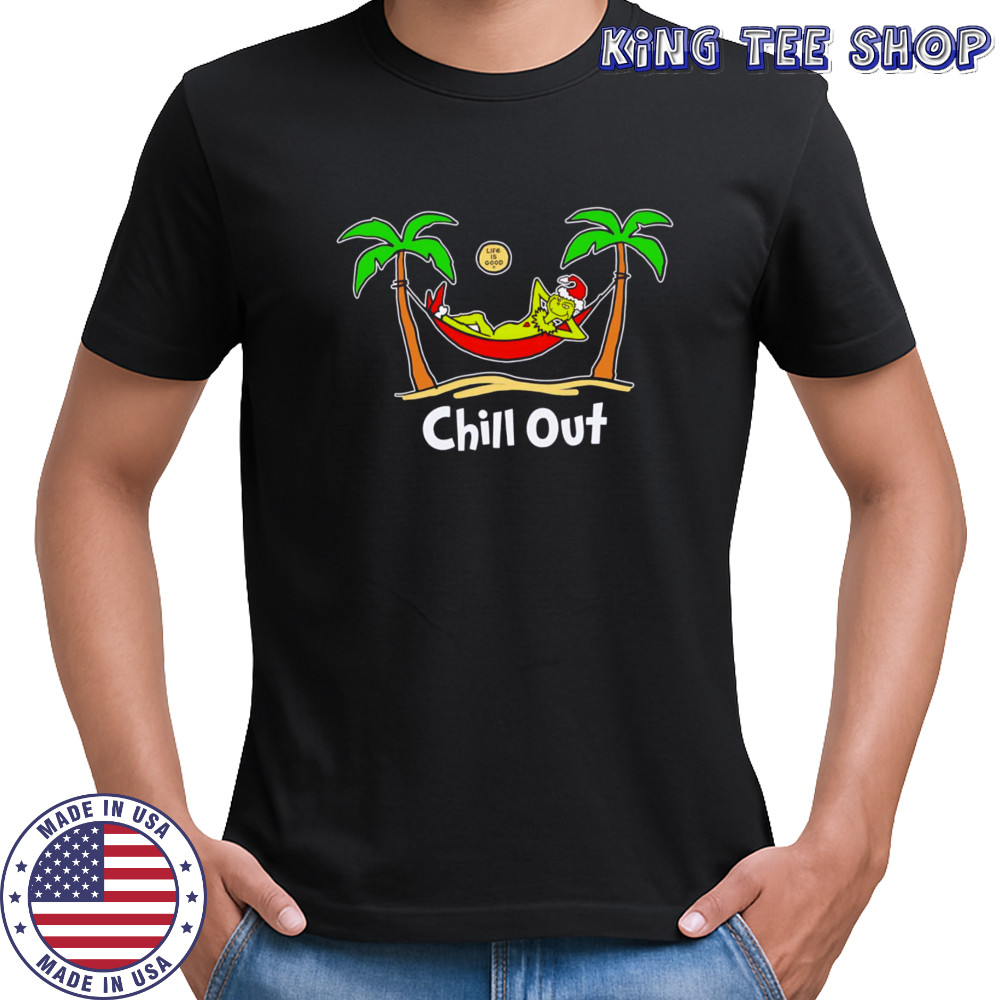 Chill Out Grinch Hammock life is good shirt