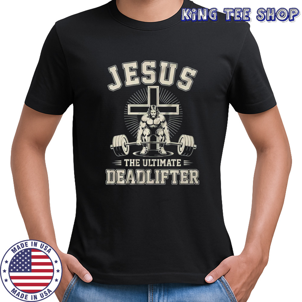 Christian Gym Jesus The Ultimate Deadlifter Workout shirt