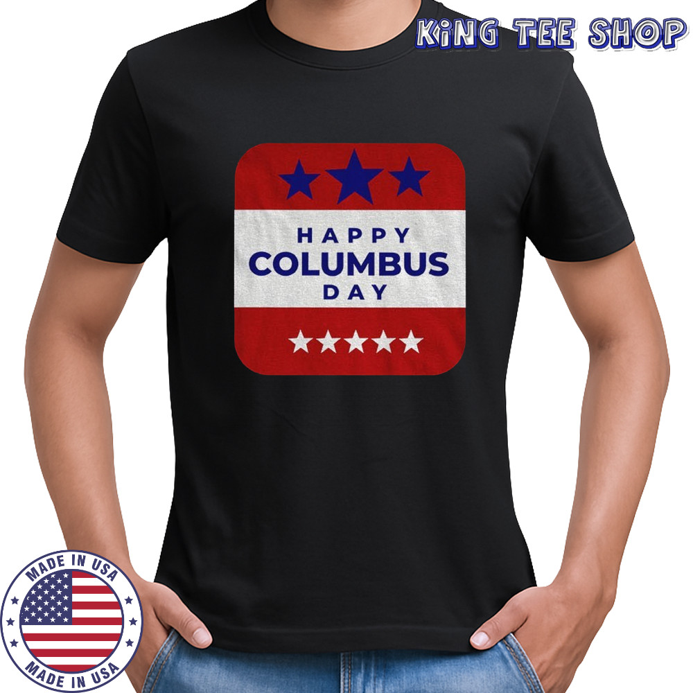 Christopher Columbus Day Happy Columbus America shirt