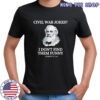 Civil war jokes are not funny Robert E Lee shirt
