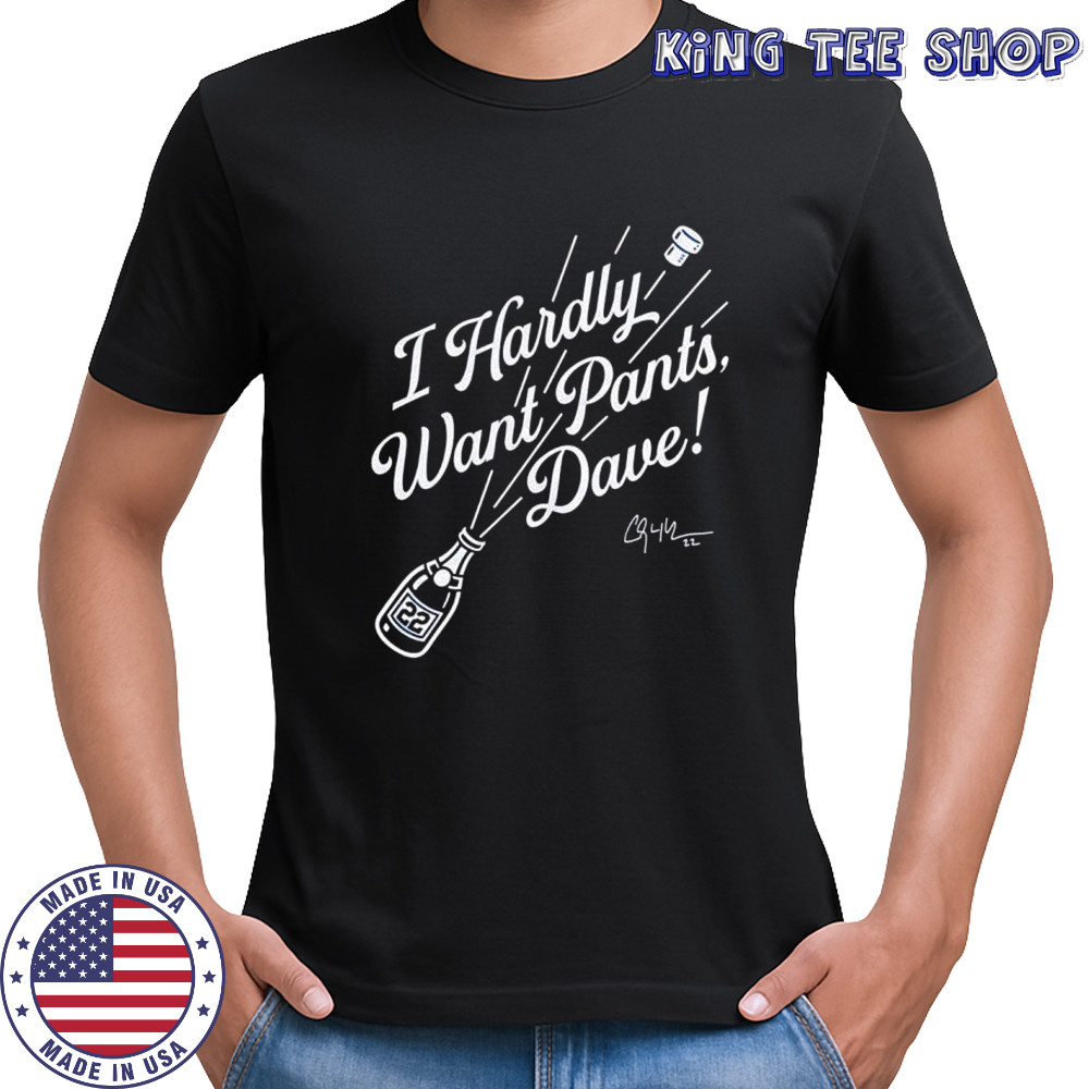 Clayton Kershaw Los Angeles Dodgers I hardly want pants Dave shirt