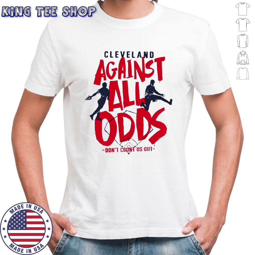 Cleveland against all odds don’t count us out Cleveland Guardians baseball shirt