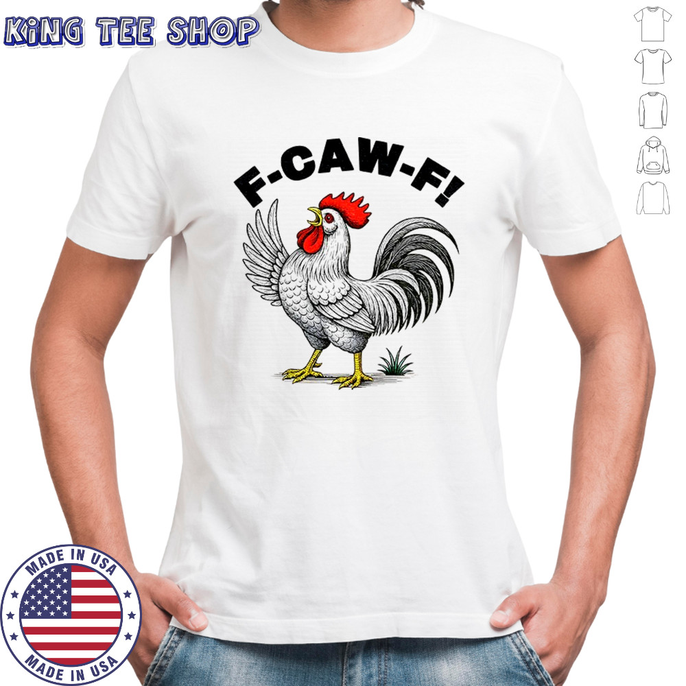 Cock F Caw F funny meme shirt