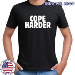 Cope Harder shirt