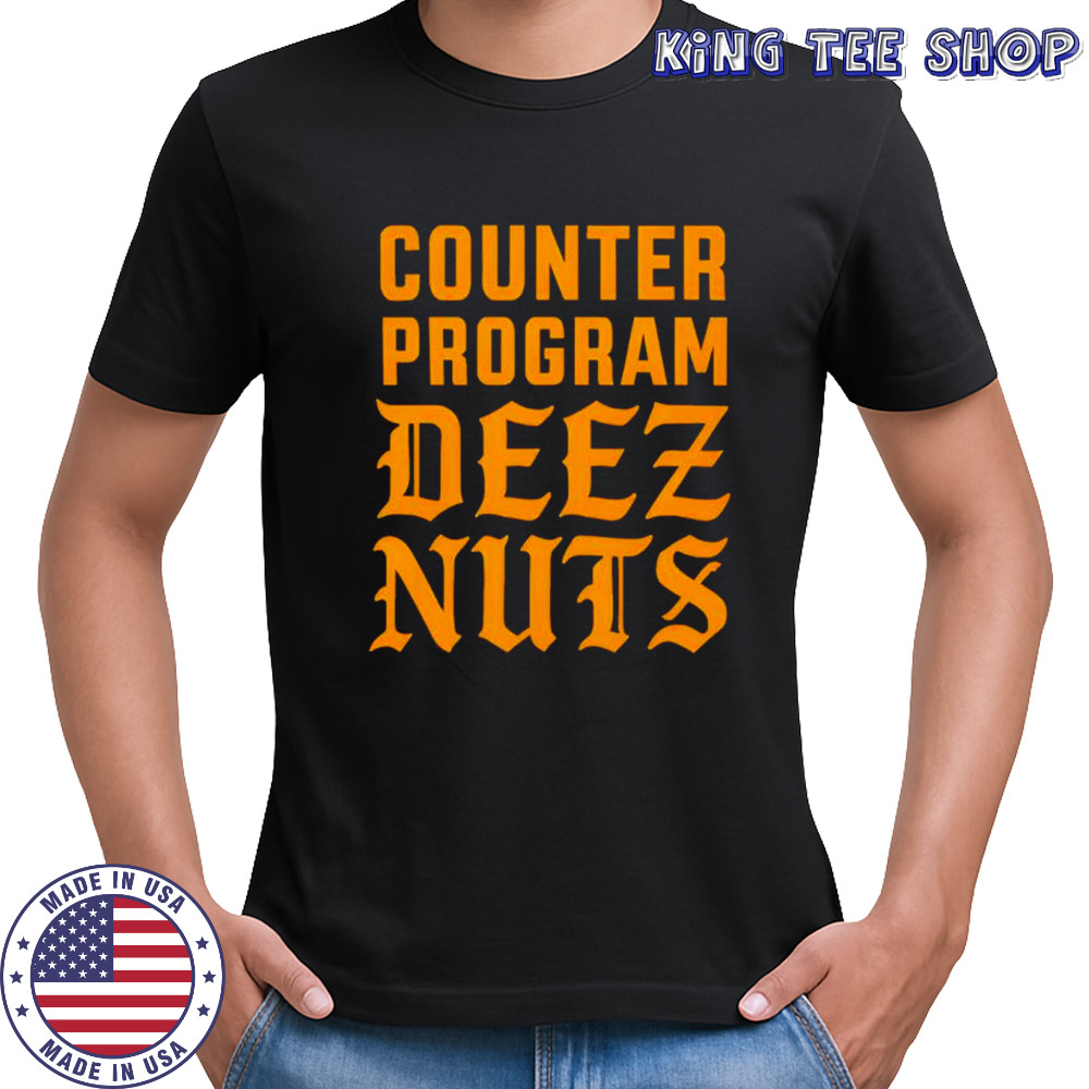 Counter program deez nuts shirt