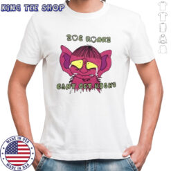Cute Zoe Roarz Can’t Get Right T-Shirt