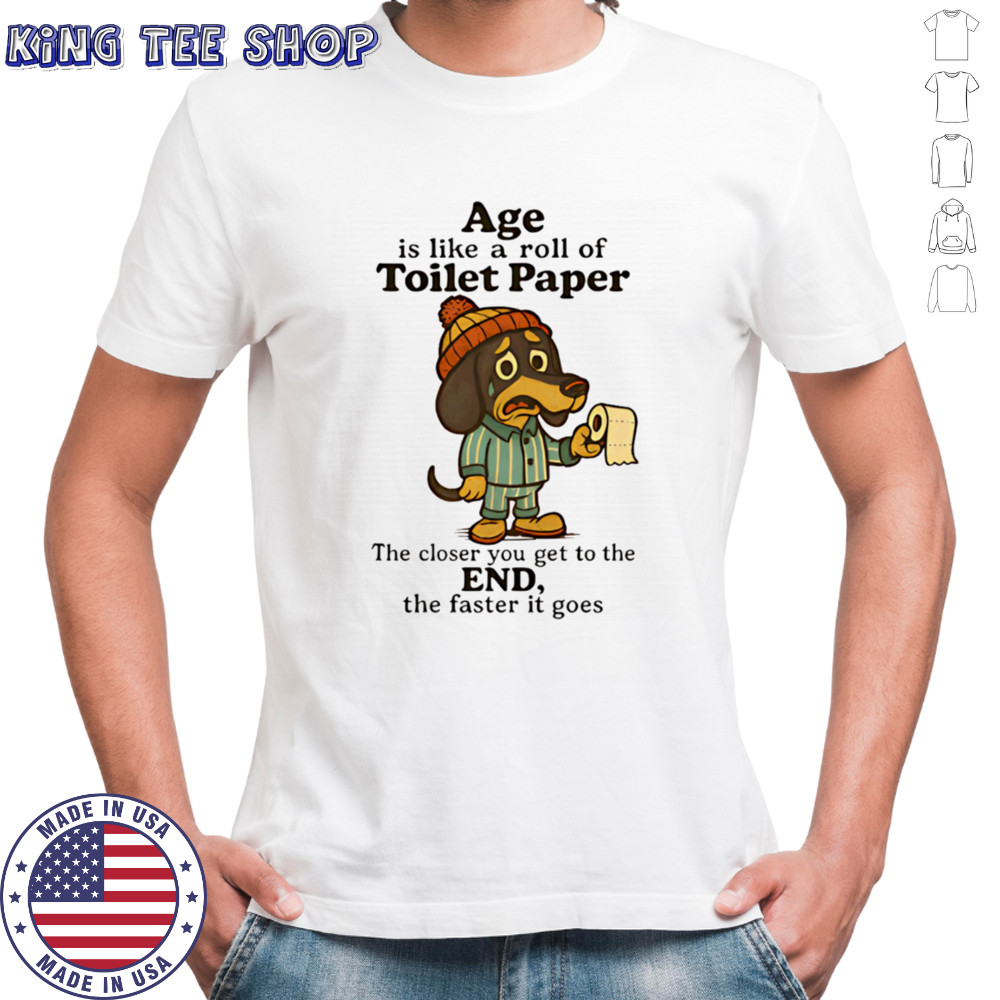 Dachshund age is like a roll of toilet paper shirt