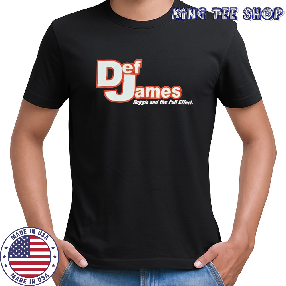 Def James reggie and the full effect shirt