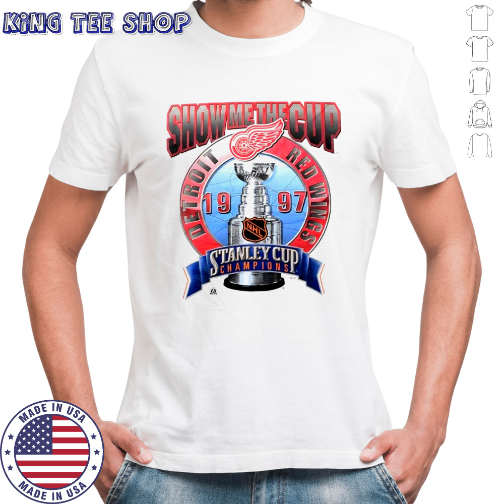 Detroit Red Wings hockey est 1997 Stanley cup Champions show me the cup shirt