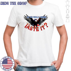 Do you really wanna taste it Bald Eagle flag shirt