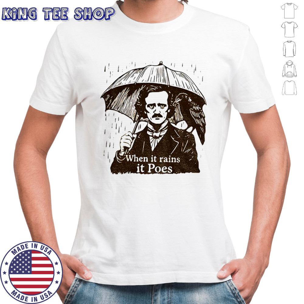 Edgar Allen Poe when it rains it poes shirt