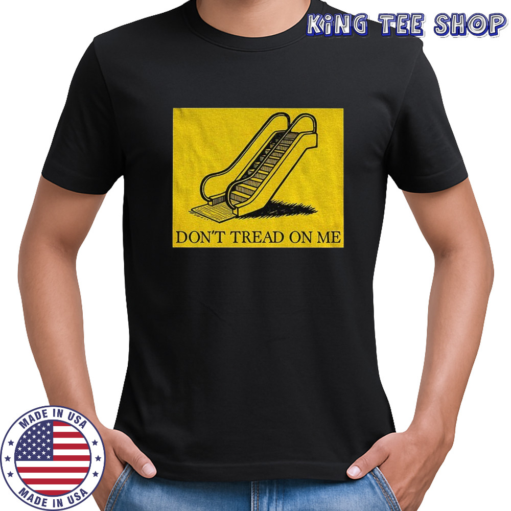 Escalator Don’t Tread On Me political 2025 shirt