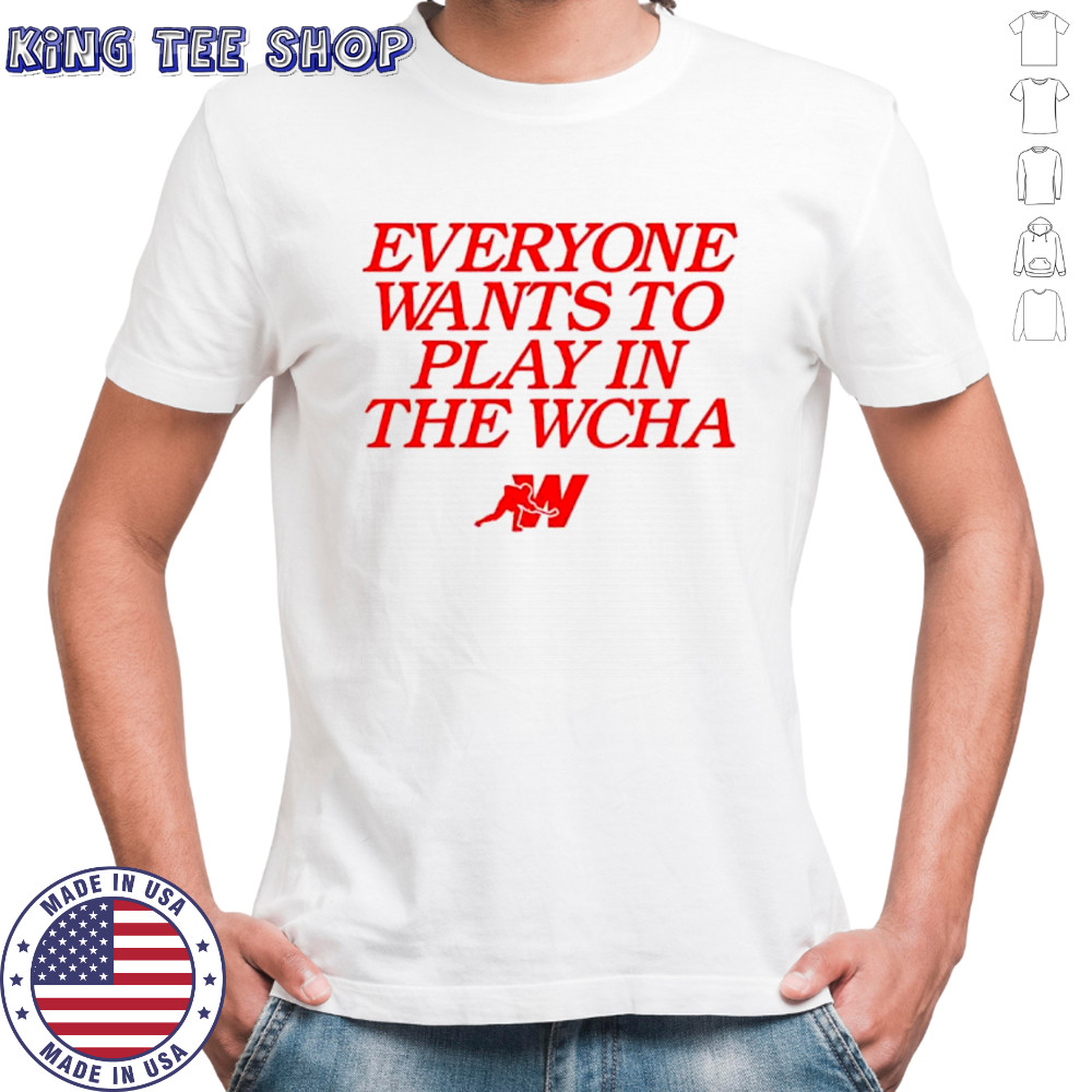 Everyone wants to play in the WCHA shirt