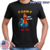 F caw f chicken what the heli 2025 shirt F caw f chicken what the heli 2025 shirt