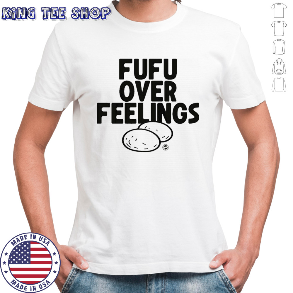 Festus Ezeli Fufu Over Feelings T-shirt