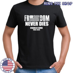 Freedom Never Dies Charlie Kirk 1993-2025 T-Shirt