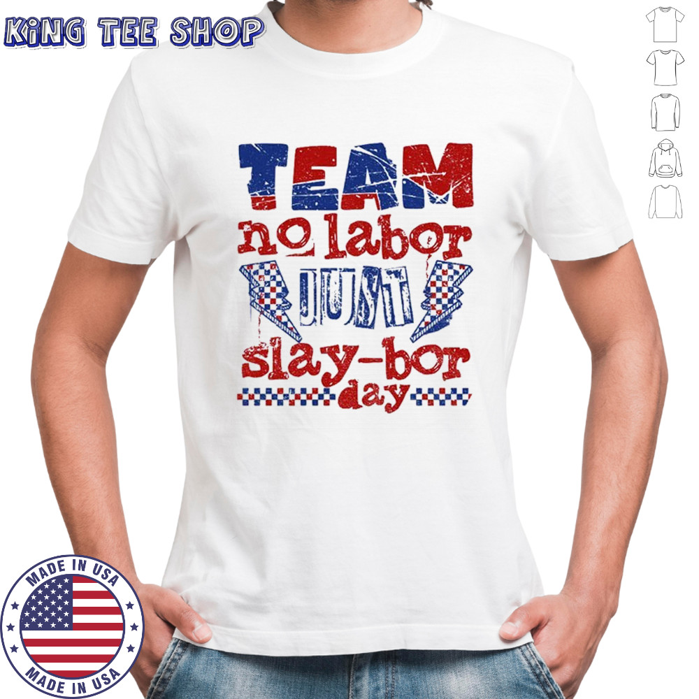 Funny Labor Day Slaybor no labor slay-bor day shirt