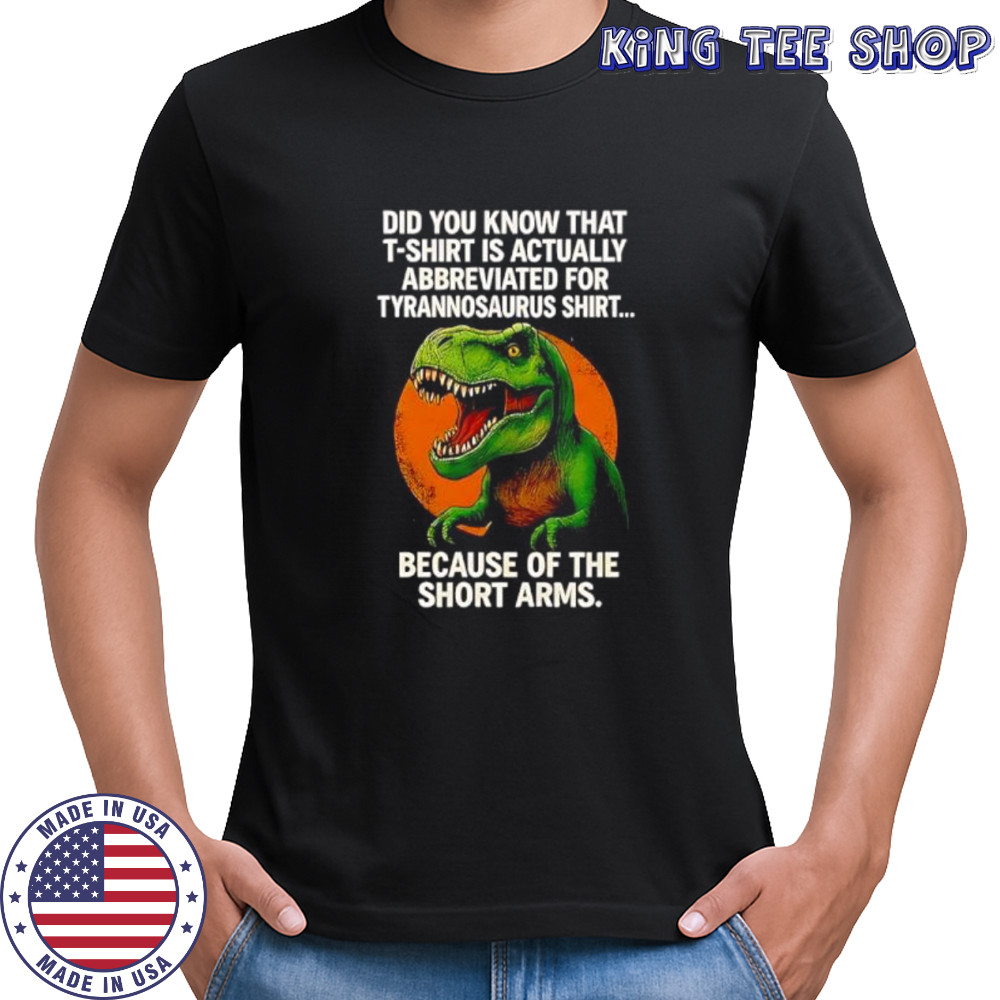 Funny Tyrannosaurus Rex Dinosaur Short Arms Joke shirt