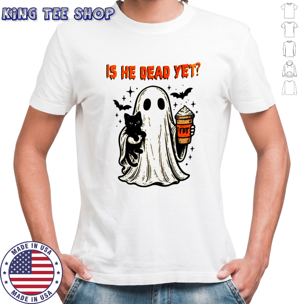 Ghost black cat FDT Is he dead yet Halloween shirt