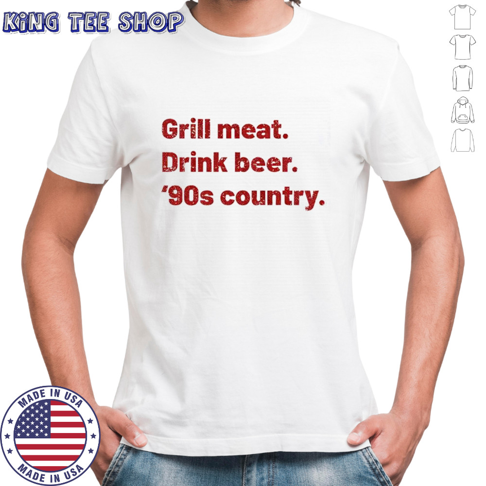 Grill Meat Drink Beer ’90s Country shirt