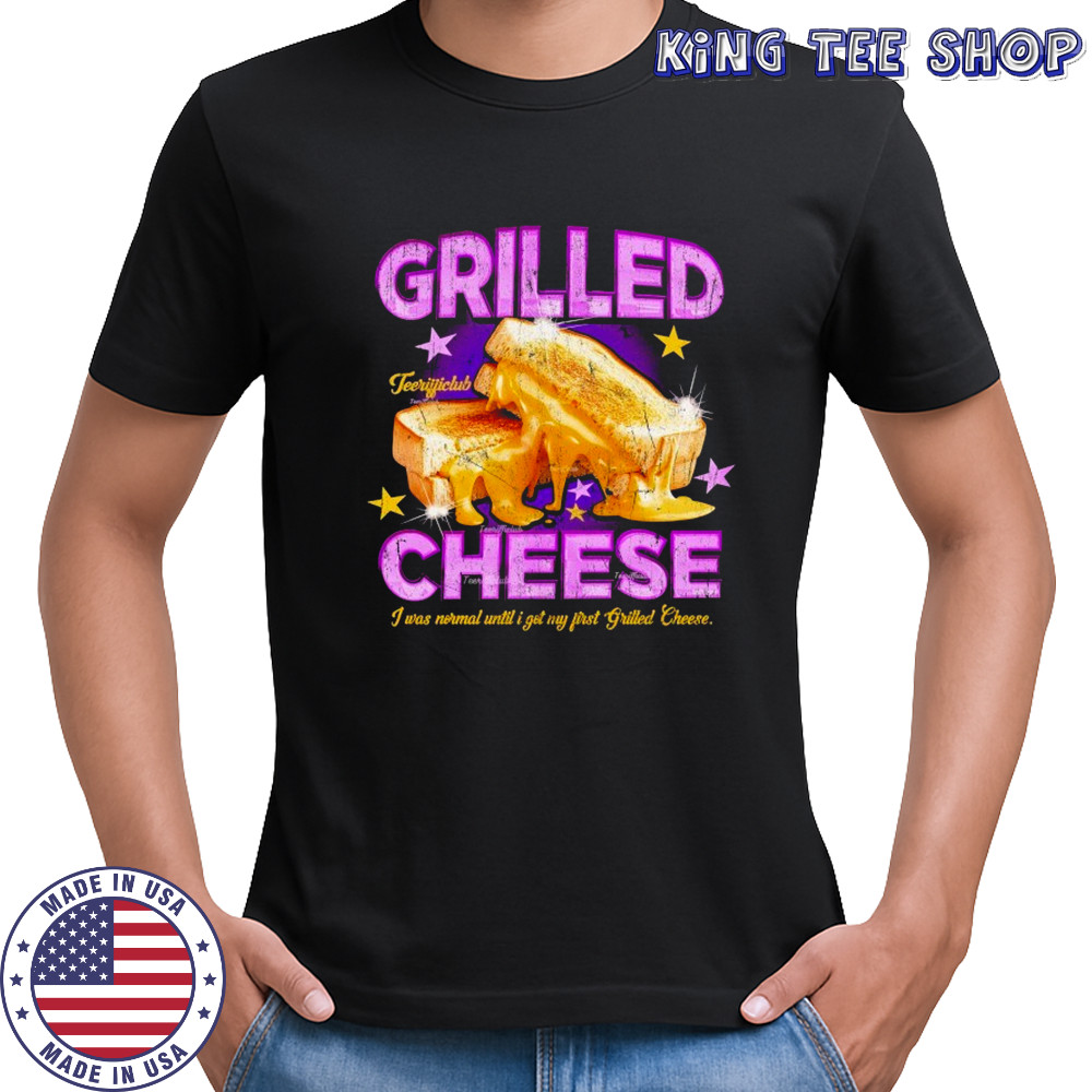 Grilled Cheese I Was Normal Until I Got My First Grilled Cheese T-shirt