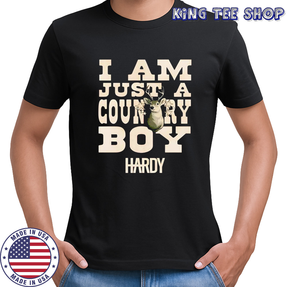 Hardy I Am Just a Country Boy Hardy shirt