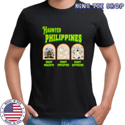 Haunted Philippines Halloween Filipino Sarcasm shirt