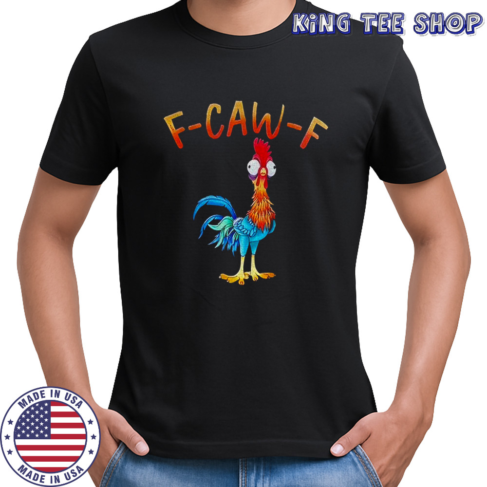 Hei Hei chicken f-caw-f shirt