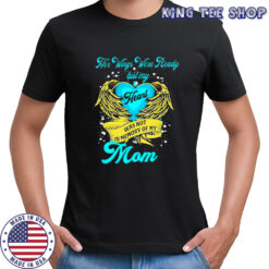 Her Wings Were Ready But My Heart Was Not In Memory Of My Mom shirt